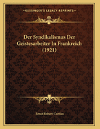 Der Syndikalismus Der Geistesarbeiter In Frankreich (1921)