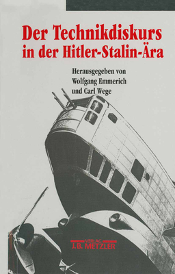 Der Technikdiskurs in Der Hitler-Stalin-ra - Emmerich, Wolfgang, Dr. (Editor), and Wege, Carl (Editor)