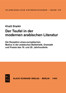 Der Teufel in Der Modernen Arabischen Literatur: Die Rezeption Eines Europ?ischen Motivs in Der Arabischen Belletristik, Dramatik Und Poesie D. 19. U. 20. Jh.