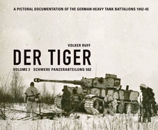 Der Tiger: Schwere Panzerabteilung 502: Volume 2