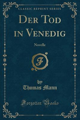 Der Tod in Venedig: Novelle (Classic Reprint) - Mann, Thomas