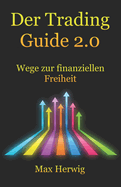 Der Trading Guide 2.0: Wege zur finanziellen Freiheit