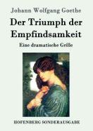 Der Triumph der Empfindsamkeit: Eine dramatische Grille