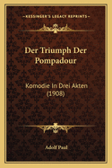 Der Triumph Der Pompadour: Komodie In Drei Akten (1908)