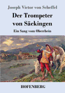Der Trompeter von Sckingen: Ein Sang vom Oberrhein