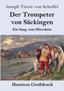 Der Trompeter von S?ckingen (Gro?druck): Ein Sang vom Oberrhein