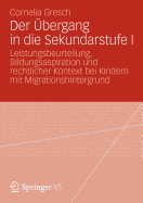 Der Ubergang in Die Sekundarstufe I: Leistungsbeurteilung, Bildungsaspiration Und Rechtlicher Kontext Bei Kindern Mit Migrationshintergrund