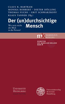 Der (Un)Durchsichtige Mensch: Wie Weit Reicht Der Blick in Die Person? - Bartram, Claus R (Editor), and Bobbert, Monika (Editor), and Dolling, Dieter (Editor)