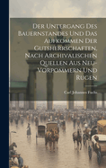 Der Untergang Des Bauernstandes Und Das Aufkommen Der Gutsherrschaften, Nach Archivalischen Quellen Aus Neu-Vorpommern Und Rugen