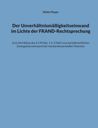 Der Unverhltnismigkeitseinwand im Lichte der FRAND-Rechtsprechung: Zum Verhltnis des  139 Abs. 1 S. 3 PatG zum kartellrechtlichen Zwangslizenzeinwand bei standardessentiellen Patenten