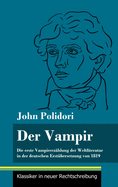 Der Vampir: Die erste Vampirerz?hlung der Weltliteratur in der deutschen Erst?bersetzung von 1819 (Band 46, Klassiker in neuer Rechtschreibung)