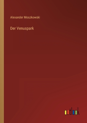 Der Venuspark - Moszkowski, Alexander