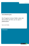 Der Vergleich zweier St?dte unter der Herrschaft der VOC im 16. und 17. Jahrhundert: Batavia und Malakka