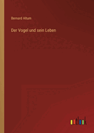 Der Vogel und sein Leben