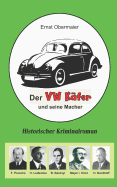 Der VW K?fer Und Seine Macher: Historischer Kriminalroman