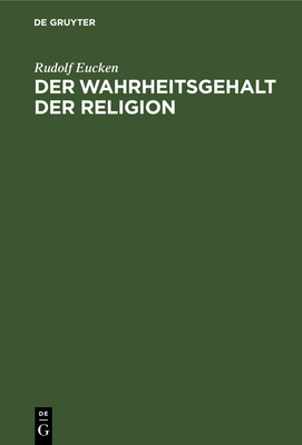 Der Wahrheitsgehalt Der Religion - Eucken, Rudolf