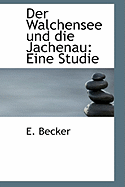 Der Walchensee Und Die Jachenau: Eine Studie