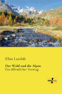 Der Wald und die Alpen: Ein ffentlicher Vortrag