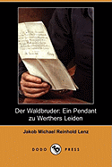 Der Waldbruder: Ein Pendant Zu Werthers Leiden (Dodo Press)