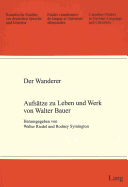 Der Wanderer: Aufsaetze Zu Leben Und Werk Von Walter Bauer