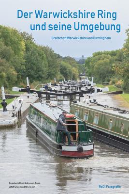 Der Warwickshire Ring Und Seine Umgebung: Grafschaft Warwickshire Und Birmingham - Schubert, Rene (Photographer), and Hohwieler, Dirk (Photographer), and Fotografie, Redi