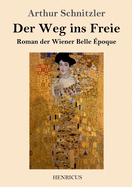 Der Weg ins Freie: Roman der Wiener Belle ?poque