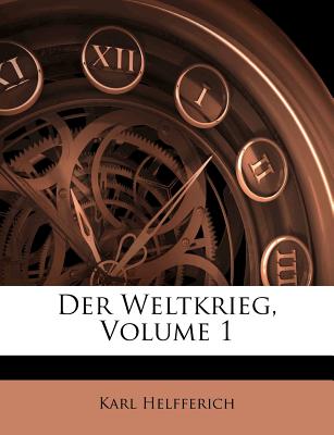 Der Weltkrieg, Volume 1 - Helfferich, Karl