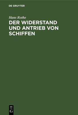 Der Widerstand Und Antrieb Von Schiffen - Rothe, Hans