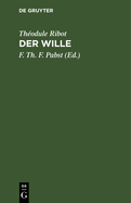 Der Wille: Pathologisch-Psychologische Studien