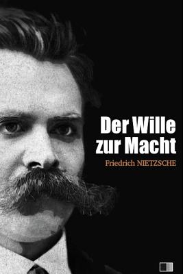 Der Wille Zur Macht: (vollst - Nietzsche, Friedrich Wilhelm
