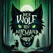 Der Wolf dem niemand glaubte: Ein neu erz?hltes M?rchen (The Wolf Who Cried Boy German Kinderb?cher)