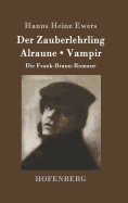 Der Zauberlehrling / Alraune / Vampir: Die Frank-Braun-Romane