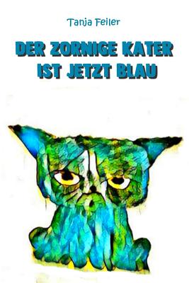 Der zornige Kater ist jetzt blau: Bilderbuch fr Kinder - Feiler F, Tanja