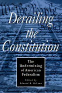 Derailing the Constitution: Undermining of American Federalism