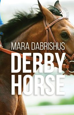 Derby Horse - Dabrishus, Mara, and Smith, Erin (Editor)