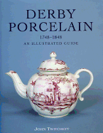 Derby Porcelain: 1748-1848: An Illustrated Guide