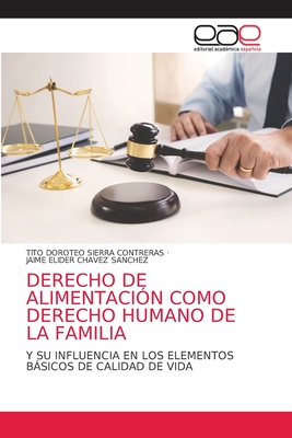 Derecho de Alimentacin Como Derecho Humano de la Familia - Sierra Contreras, Tito Doroteo, and Chavez Sanchez, Jaime Elider