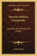 Derecho Politico Comparado: Capitulos de Introduccion (1906)