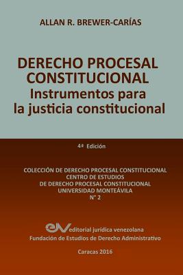 Derecho Procesal Constitucional. Instrumentos Para La Justicia Constitucional - Brewer-Carias, Allan R