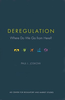 Deregulation: Where Do We Go from Here? - Joskow, Paul L