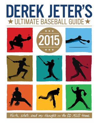 Derek Jeter's Ultimate Baseball Guide 2015 - Dobrow, Larry