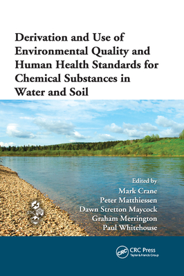 Derivation and Use of Environmental Quality and Human Health Standards for Chemical Substances in Water and Soil - Crane, Mark (Editor), and Matthiessen, Peter (Editor), and Maycock, Dawn Stretton (Editor)
