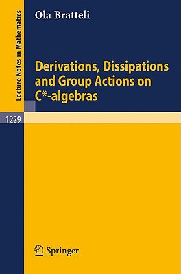 Derivations, Dissipations and Group Actions on C*-Algebras - Bratteli, Ola