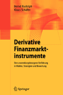 Derivative Finanzmarktinstrumente: Eine Anwendungsbezogene Einfa1/4hrung in Markte, Strategien Und Bewertung