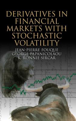 Derivatives in Financial Markets with Stochastic Volatility - Fouque, Jean-Pierre, Professor, and Papanicolaou, George, and Sircar, K Ronnie