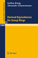 Derived Equivalences for Group Rings - Knig, Steffen, and Keller, B (Contributions by), and Zimmermann, Alexander