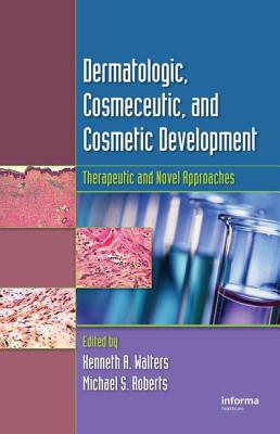 Dermatologic, Cosmeceutic, and Cosmetic Development: Therapeutic and Novel Approaches - Walters, Kenneth A. (Editor), and Roberts, Michael S. (Editor)