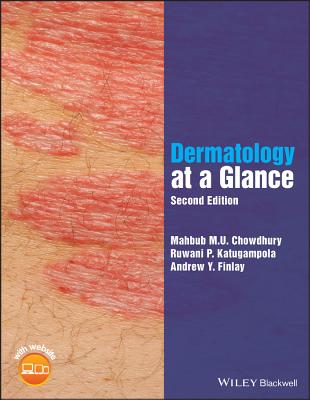 Dermatology at a Glance - Chowdhury, Mahbub M. U., and Katugampola, Ruwani P., and Finlay, Andrew Y.