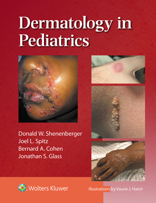 Dermatology in Pediatrics - Shenenberger, Donald William, and SPITZ, JOEL L.