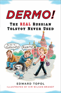 Dermo!: The Real Russian Tolstoy Never Used